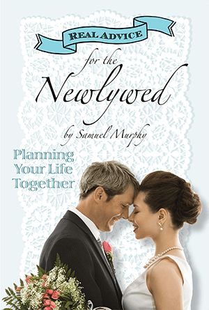 Real Advice for the Newlywed: Planning Your Life Together